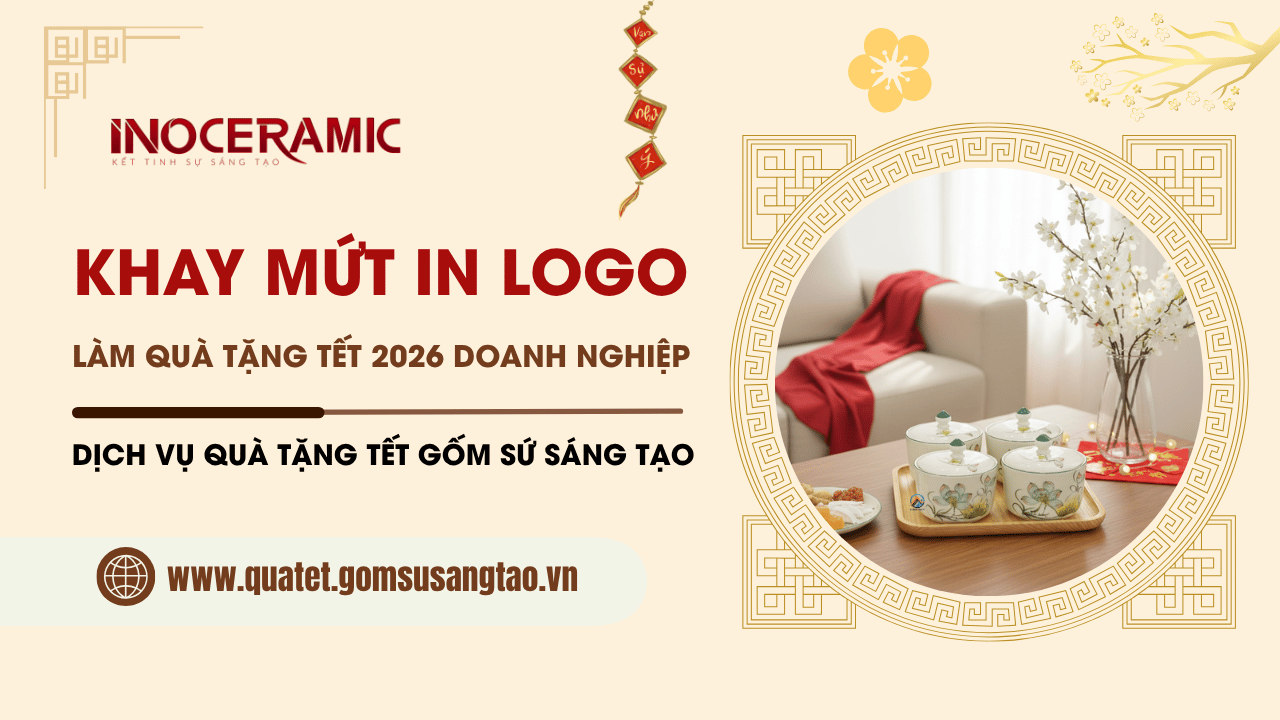 10+ Khay mứt in logo làm quà tặng Tết 2026 doanh nghiệp ý nghĩa