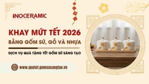 Khay mứt bằng gốm sứ, gỗ và nhựa: Loại nào đẹp và bền nhất 2026