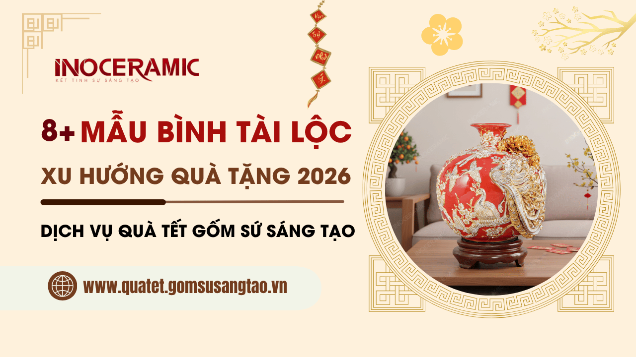 Top 8+ Mẫu bình tài lộc đẹp là xu hướng quà tặng 2026