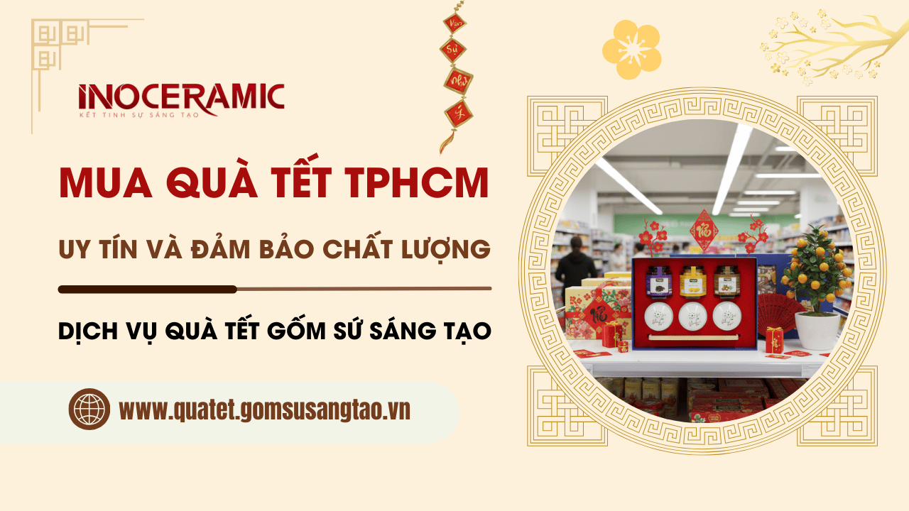 Mua quà Tết ở đâu TPHCM uy tín và đảm bảo chất lượng năm 2026
