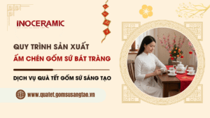 Quy trình sản xuất ấm chén gốm sứ Bát Tràng